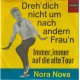 NORA NOVA - Dreh´ dich nicht um nach andern Frau´n 